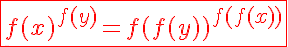 5$\red\fbox{f(x)^{f(y)}=f(f(y))^{f(f(x))}}